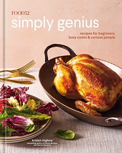 Food52 Simply Genius: Recipes for Beginners, Busy Cooks & Curious People [A Cookbook] -- Kristen Miglore - Hardcover