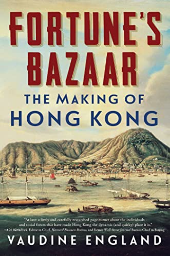 Fortune's Bazaar: The Making of Hong Kong by England, Vaudine