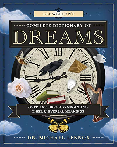 Llewellyn's Complete Dictionary of Dreams: Over 1,000 Dream Symbols and Their Universal Meanings -- Michael Lennox, Paperback