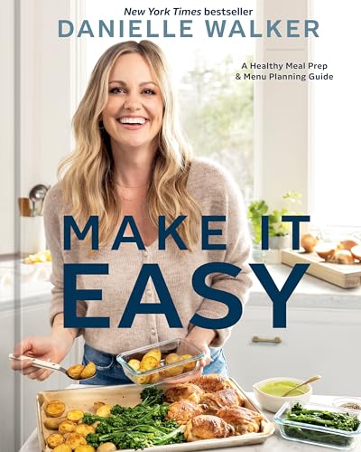 Make It Easy: A Healthy Meal Prep and Menu Planning Guide [A Cookbook] by Walker, Danielle