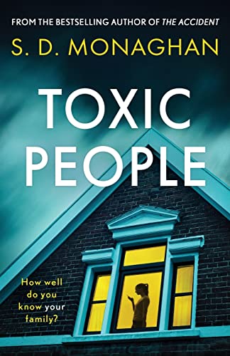 Toxic People: An unputdownable psychological thriller with a killer twist by Monaghan, S. D.