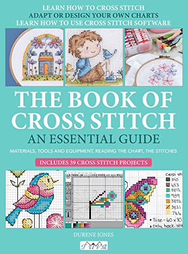 The Book of Cross Stitch: An Essential Guide by Jones, Durene