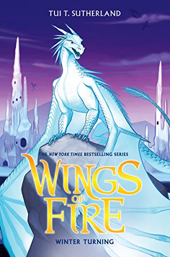 Winter Turning (Wings of Fire #7): Volume 7 -- Tui T. Sutherland - Hardcover