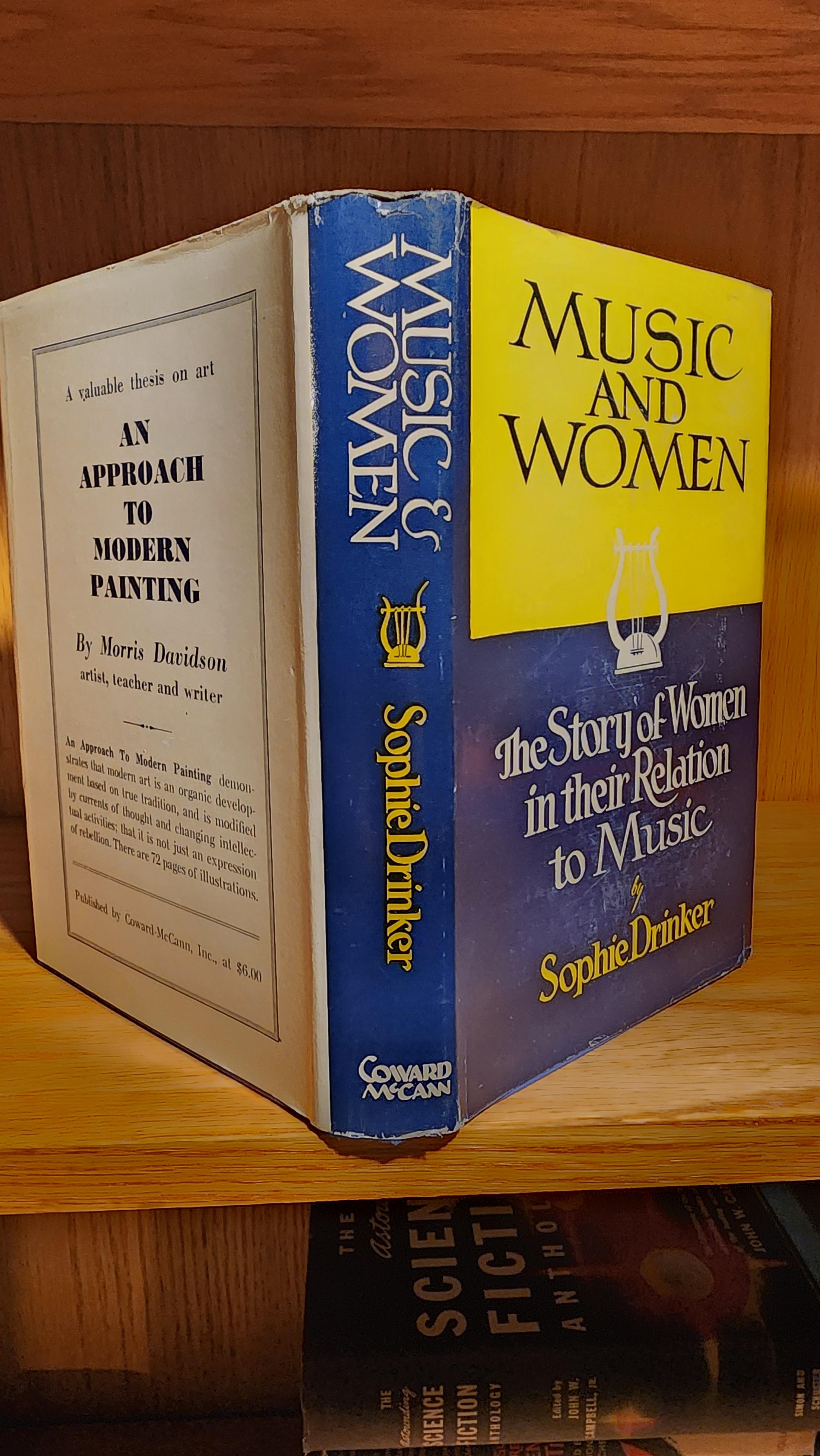 Music and Women: The story of women in their relation to music - Hardcover, by Sophie Drinker, 1948. Coward-McCann, Hardcover