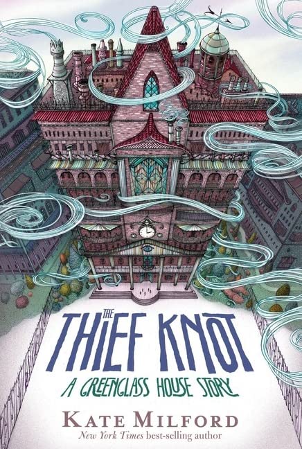 The Thief Knot: A Greenglass House Story -- Kate Milford, Paperback