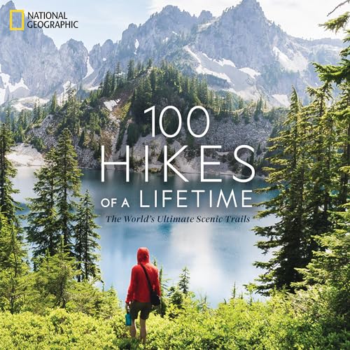 100 Hikes of a Lifetime: The World's Ultimate Scenic Trails by Siber, Kate