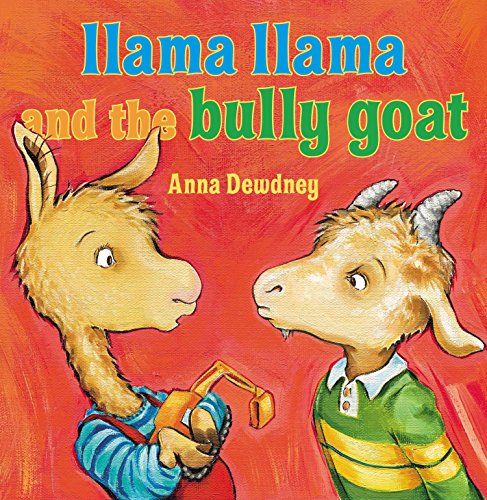 Llama Llama and the Bully Goat -- Anna Dewdney - Hardcover