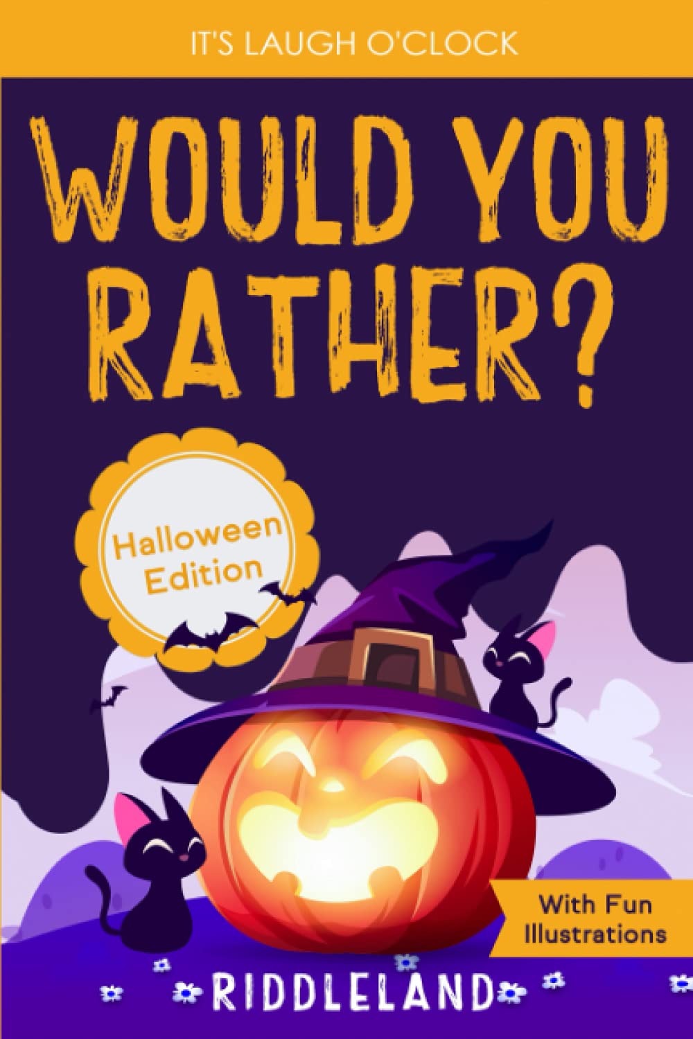 It's Laugh O'Clock - Would You Rather? Halloween Edition: A Hilarious and Interactive Question Game Book for Boys and Girls Ages 6, 7, 8, 9, 10, 11 Ye by Riddleland