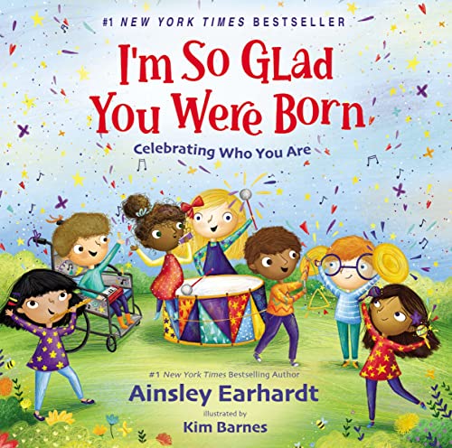 I'm So Glad You Were Born: Celebrating Who You Are -- Ainsley Earhardt, Hardcover