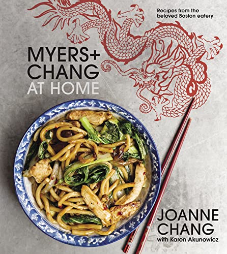 Myers+chang at Home: Recipes from the Beloved Boston Eatery -- Joanne Chang, Hardcover