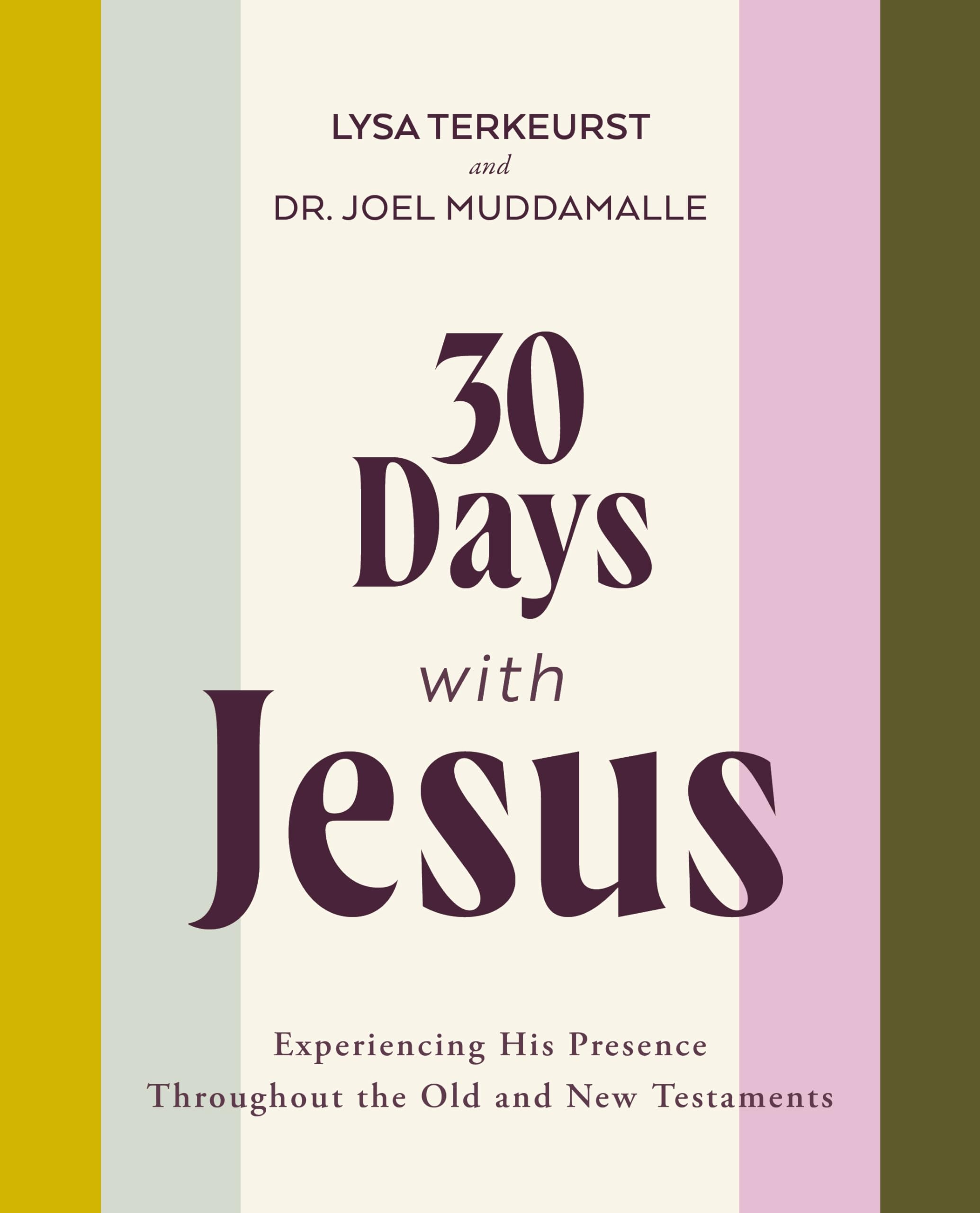 30 Days with Jesus: Experiencing His Presence Throughout the Old and New Testaments by TerKeurst, Lysa