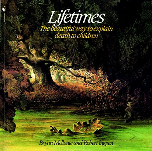 Lifetimes: The Beautiful Way to Explain Death to Children -- Bryan Mellonie - Paperback