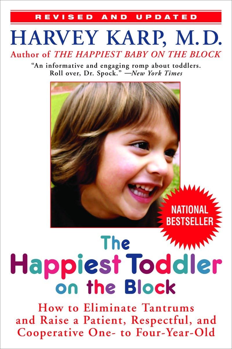 The Happiest Toddler on the Block: How to Eliminate Tantrums and Raise a Patient, Respectful, and Cooperative One- To Four-Year-Old: Revised Edition by Karp, Harvey