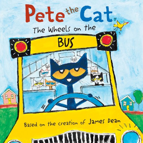 Pete the Cat: The Wheels on the Bus -- James Dean - Hardcover
