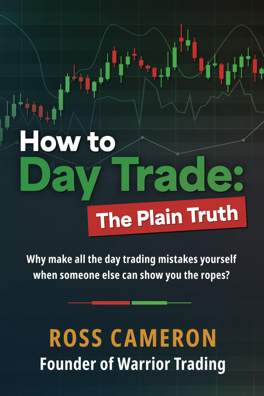 How to Day Trade: The Plain Truth by Cameron, Ross
