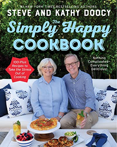 The Simply Happy Cookbook: 100-Plus Recipes to Take the Stress Out of Cooking -- Steve Doocy - Hardcover