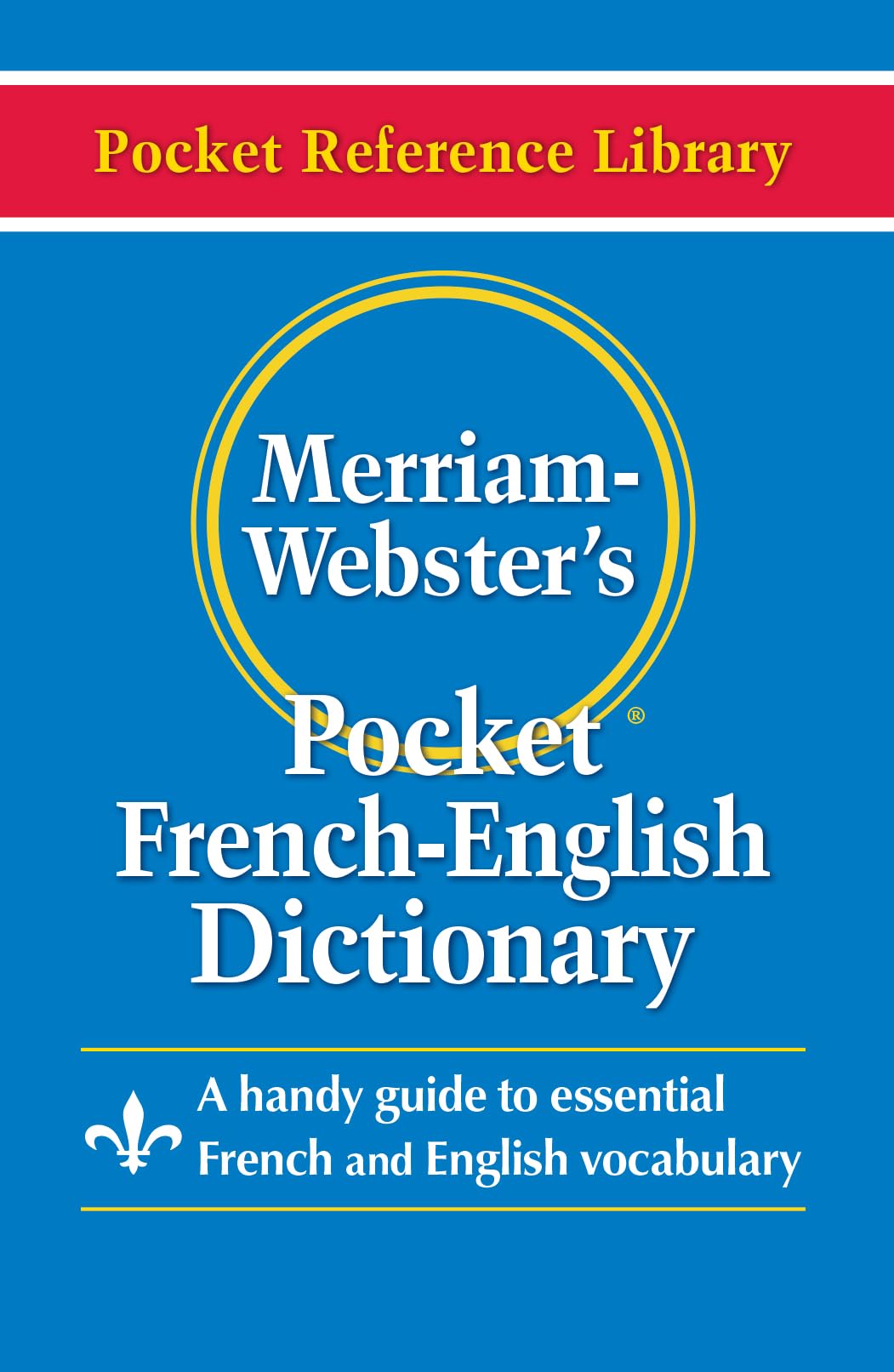 Merriam-Webster's Pocket French-English Dictionary = Merriam-Webster's Pocket French-English Dictionary by Merriam-Webster Inc