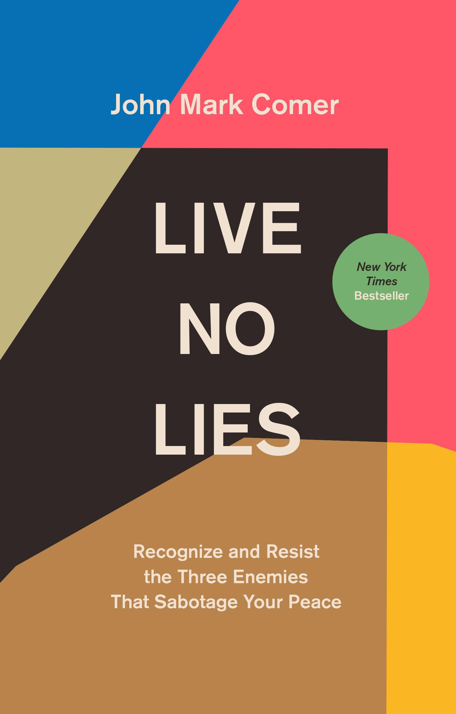 Live No Lies: Recognize and Resist the Three Enemies That Sabotage Your Peace by Comer, John Mark