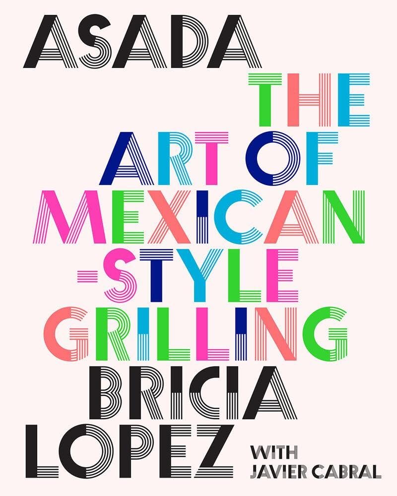 Asada: The Art of Mexican-Style Grilling by Lopez, Bricia