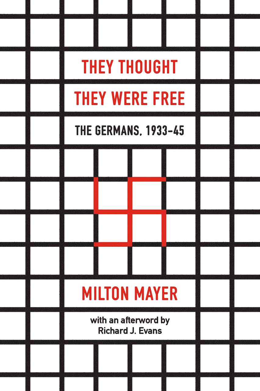 They Thought They Were Free: The Germans, 1933-45 by Mayer, Milton