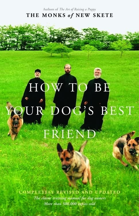 How to Be Your Dog's Best Friend: The Classic Manual for Dog Owners -- Monks of New Skete, Hardcover