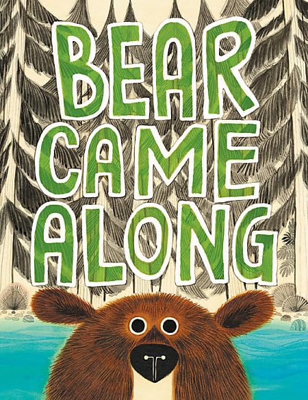 Bear Came Along (Caldecott Honor Book) -- Richard T. Morris - Hardcover