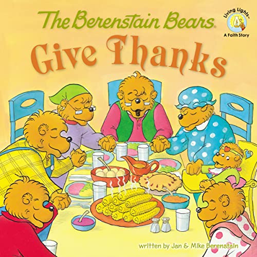 The Berenstain Bears Give Thanks -- Jan Berenstain, Paperback