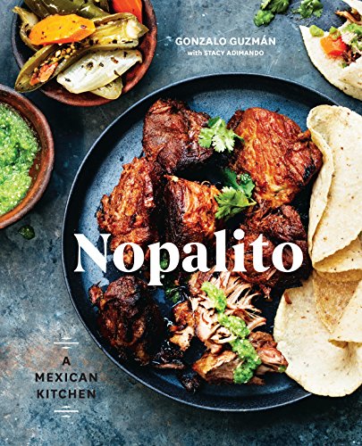 Nopalito: A Mexican Kitchen [A Cookbook] -- Gonzalo Guzm?n, Hardcover