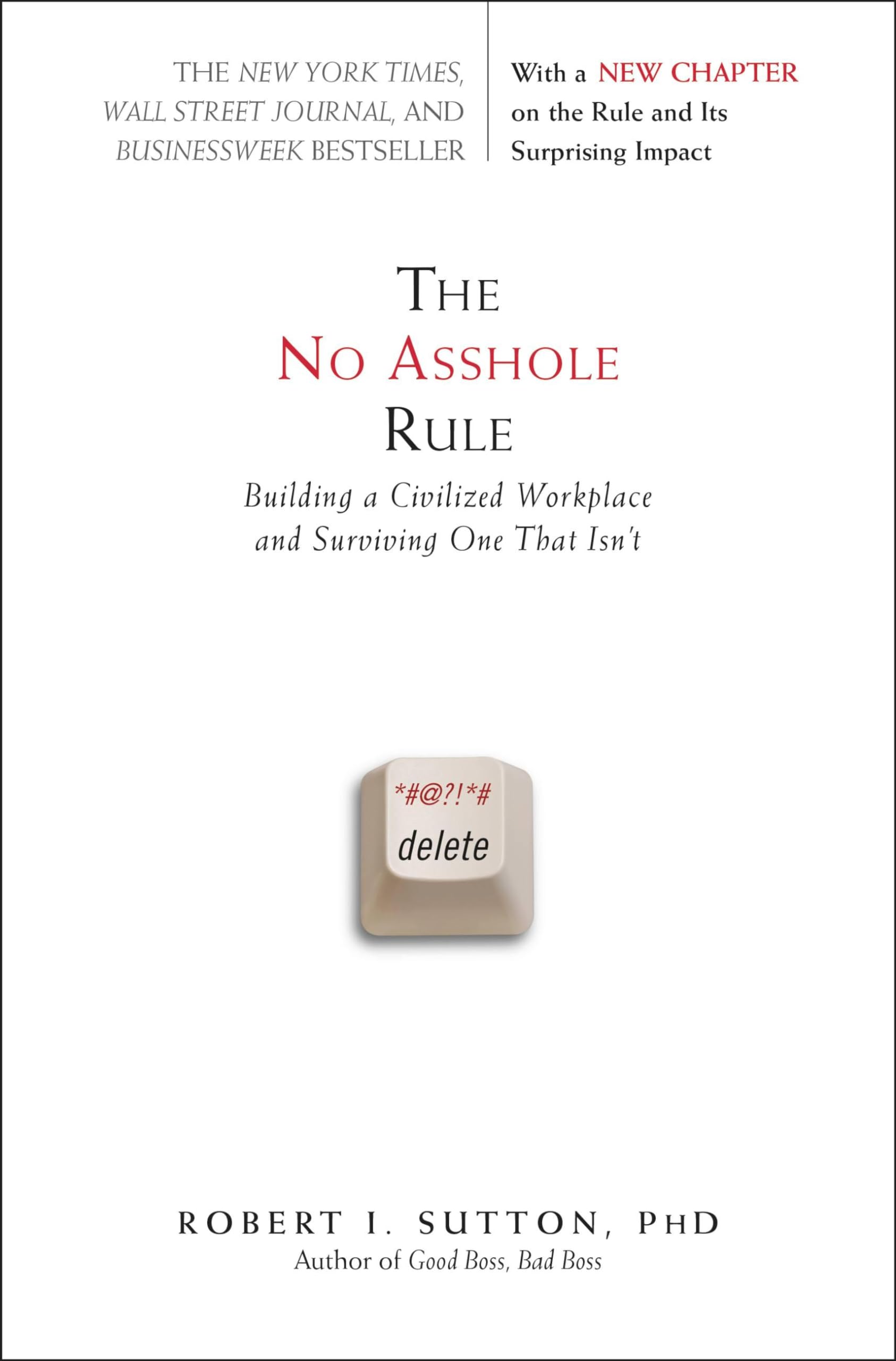 The No Asshole Rule: Building a Civilized Workplace and Surviving One That Isn't by Sutton, Robert I.