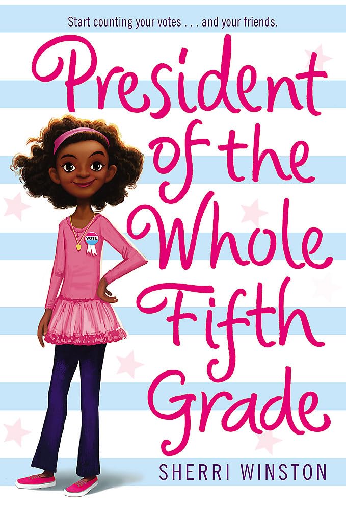 President of the Whole Fifth Grade by Winston, Sherri