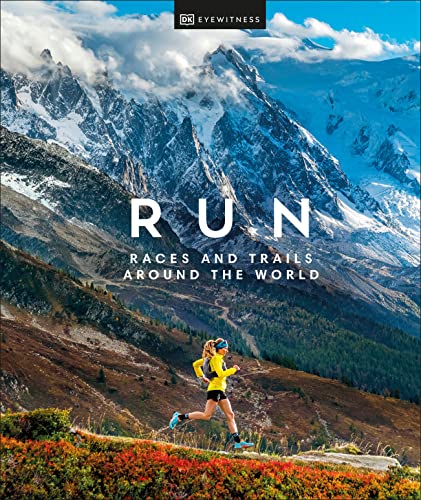 Run: Races and Trails Around the World -- Dk Eyewitness - Hardcover