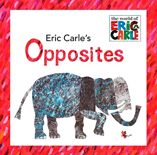 Eric Carle's Opposites -- Eric Carle, Paperback