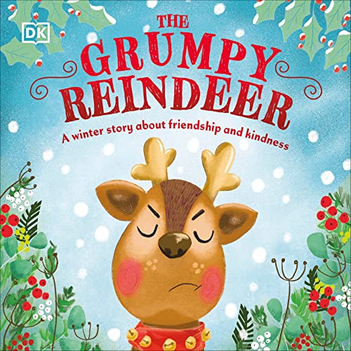 The Grumpy Reindeer: A Winter Story about Friendship and Kindness -- DK, Board Book