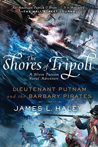 The Shores of Tripoli: Lieutenant Putnam and the Barbary Pirates -- James L. Haley, Paperback