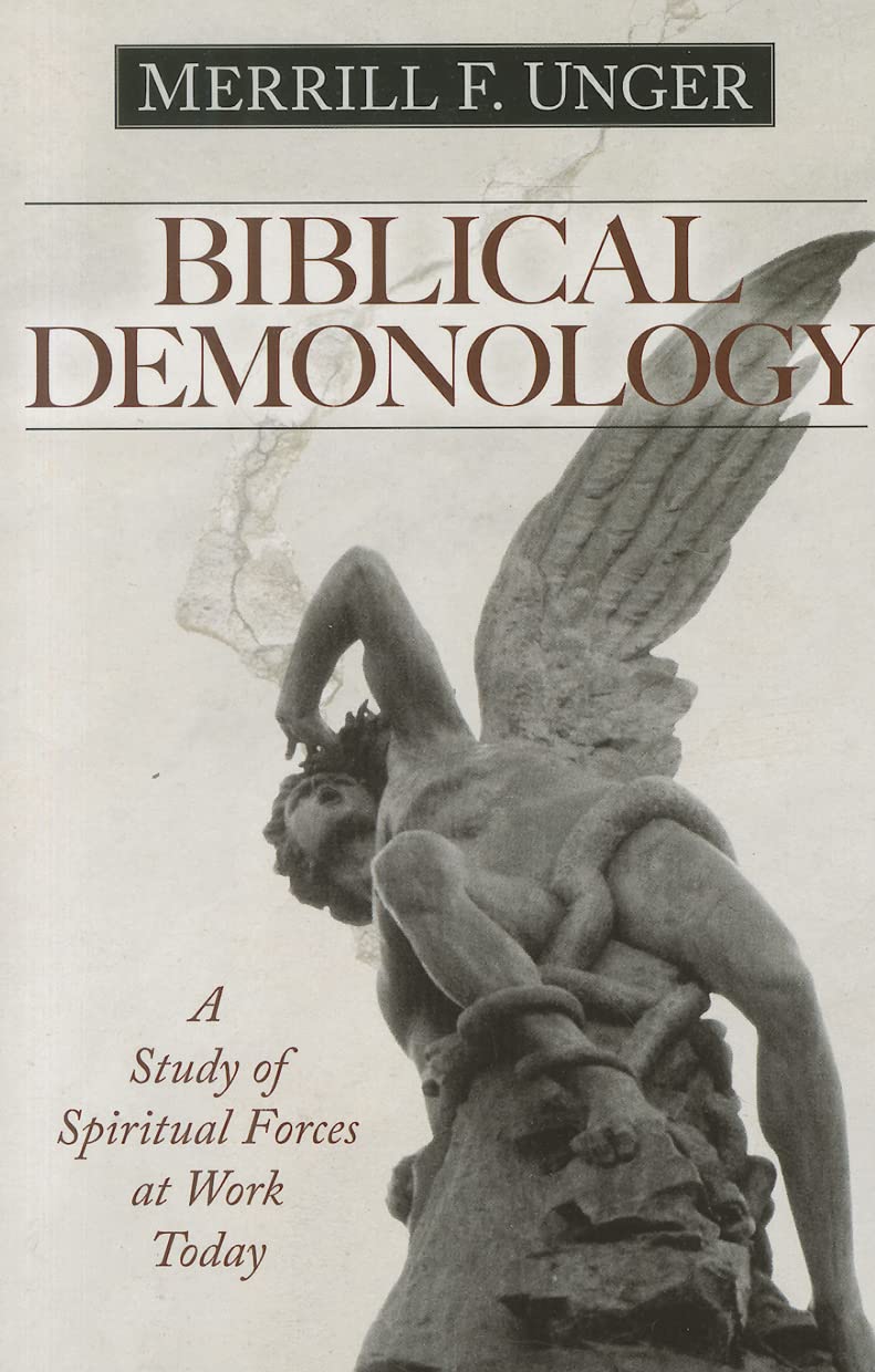 Biblical Demonology: A Study of Spiritual Forces at Work Today by Unger, Merrill F.