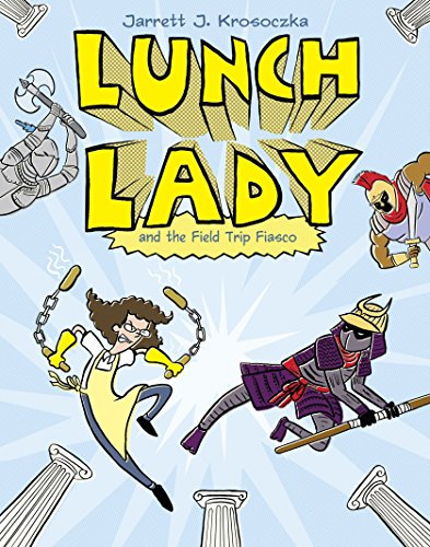 Lunch Lady and the Field Trip Fiasco: Lunch Lady #6 -- Jarrett J. Krosoczka, Paperback