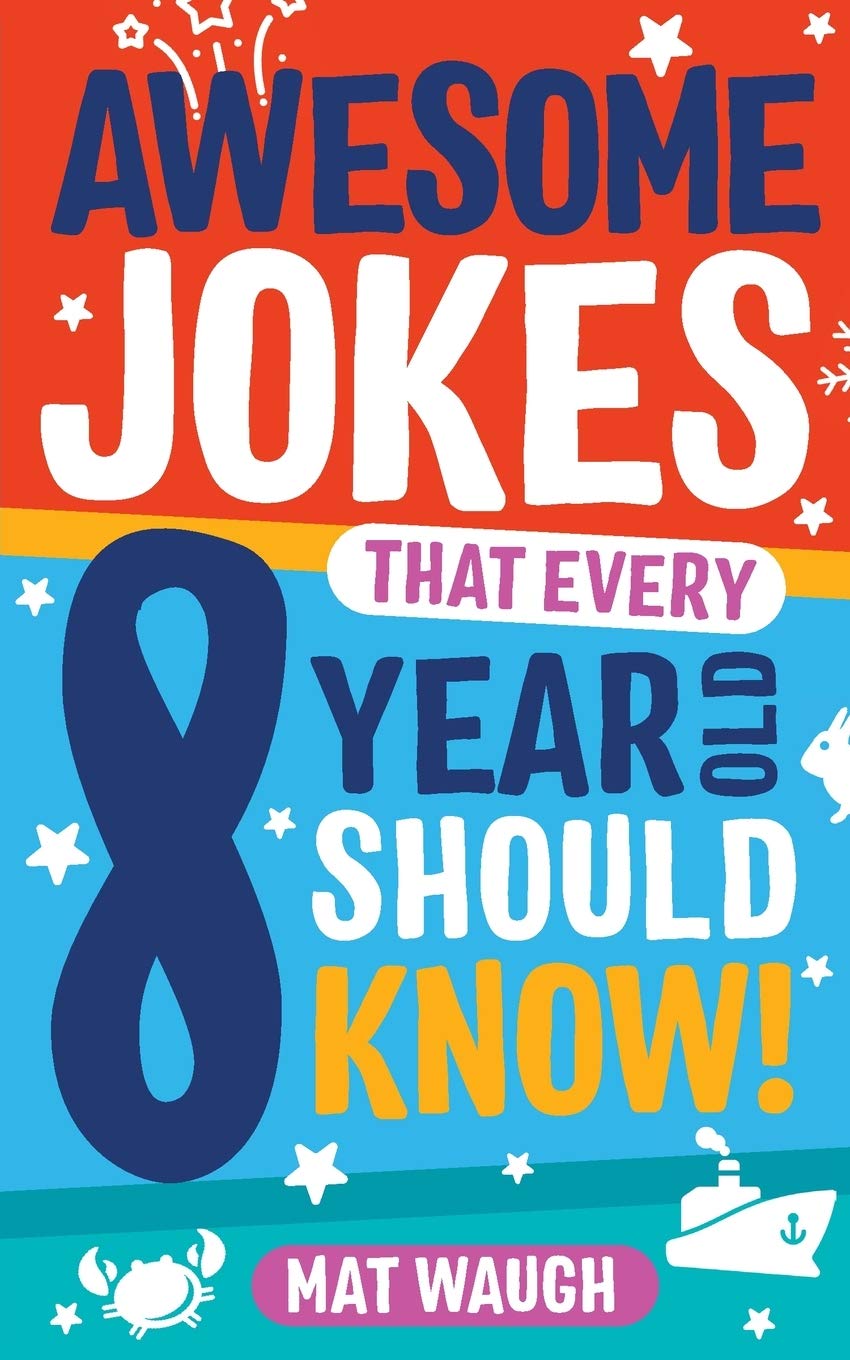 Awesome Jokes That Every 8 Year Old Should Know! by Waugh, Mat