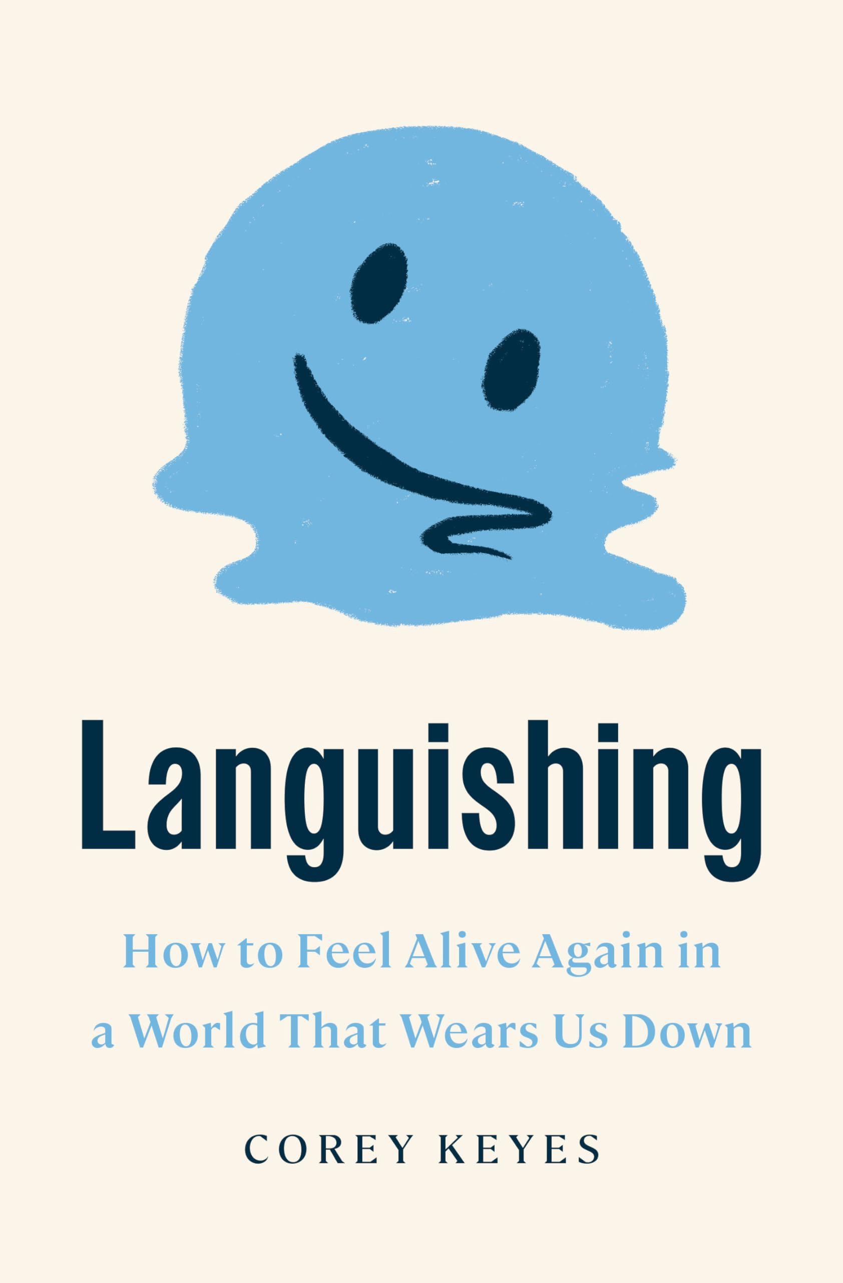 Languishing: How to Feel Alive Again in a World That Wears Us Down by Keyes, Corey