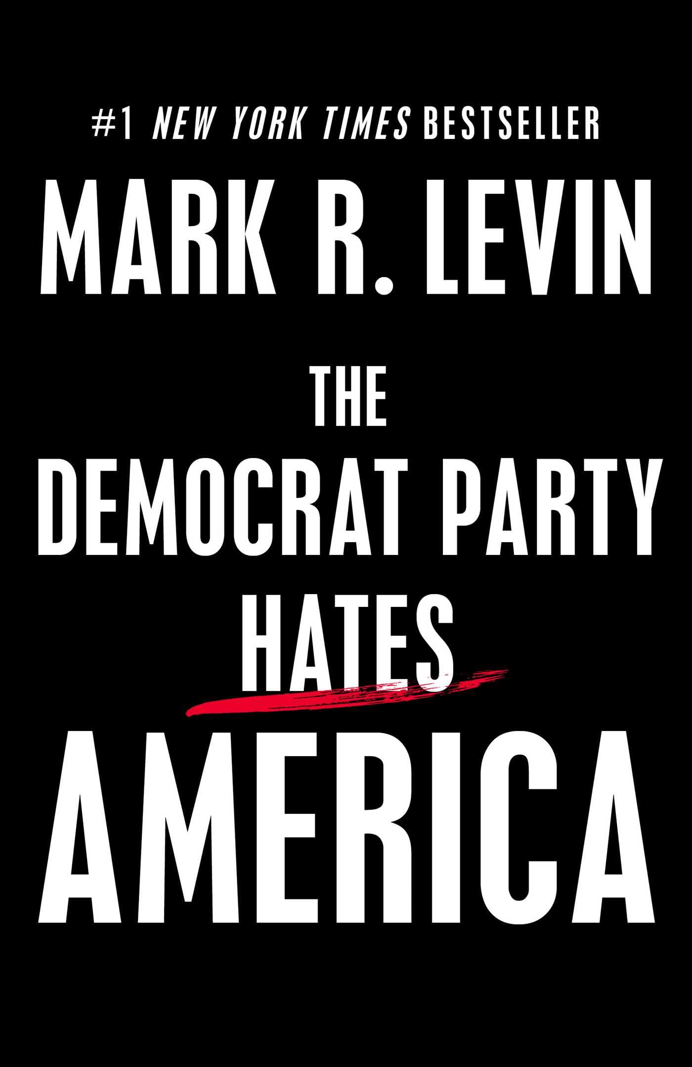 The Democrat Party Hates America by Levin, Mark R.