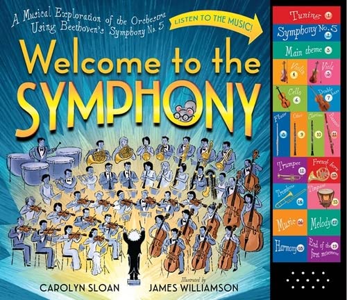 Welcome to the Symphony: A Musical Exploration of the Orchestra Using Beethoven's Symphony No. 5 -- Carolyn Sloan - Hardcover