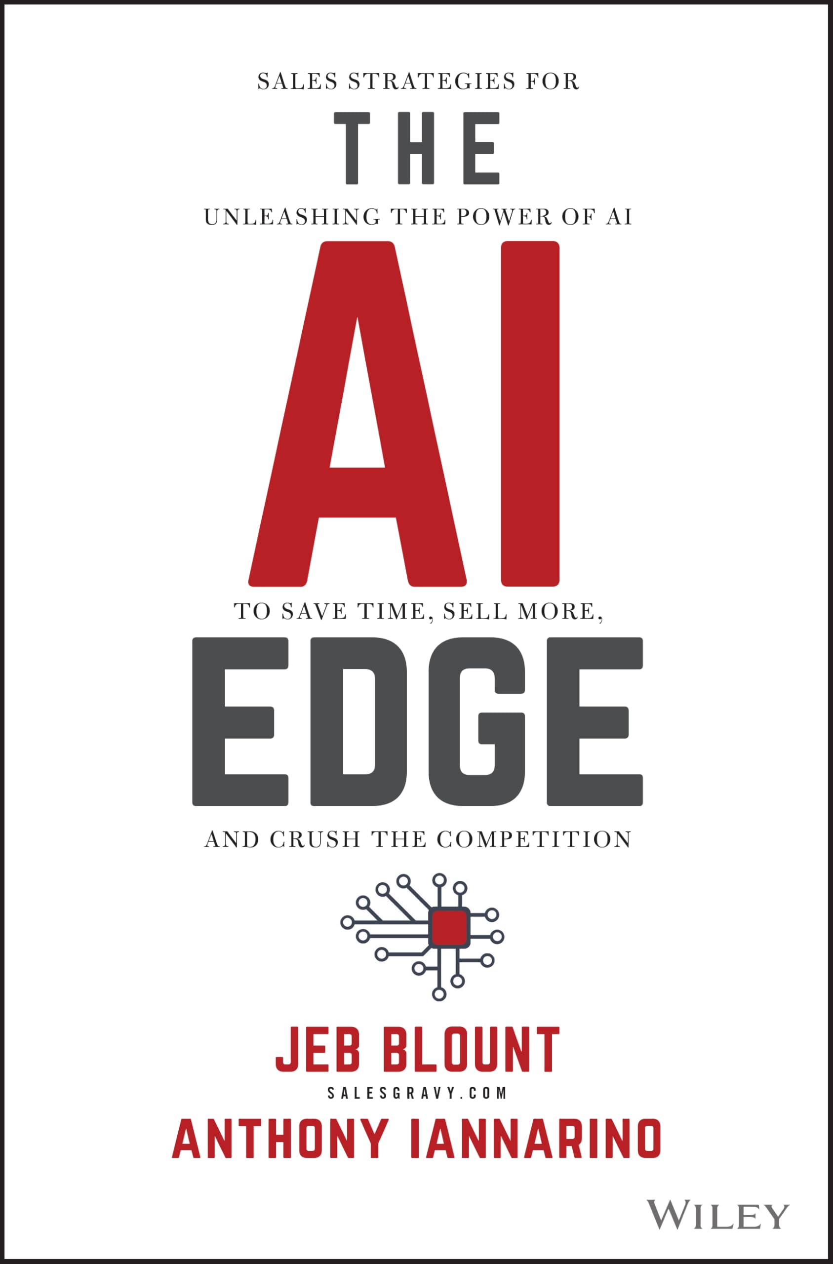 The AI Edge: Sales Strategies for Unleashing the Power of AI to Save Time, Sell More, and Crush the Competition by Blount, Jeb