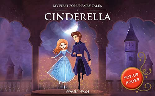 My First Pop Up Fairy Tales: Cinderella: Pop Up Books for Children by Wonder House Books