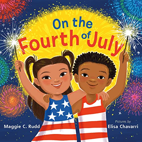 On the Fourth of July: A Sparkly Picture Book about Independence Day -- Maggie C. Rudd, Hardcover