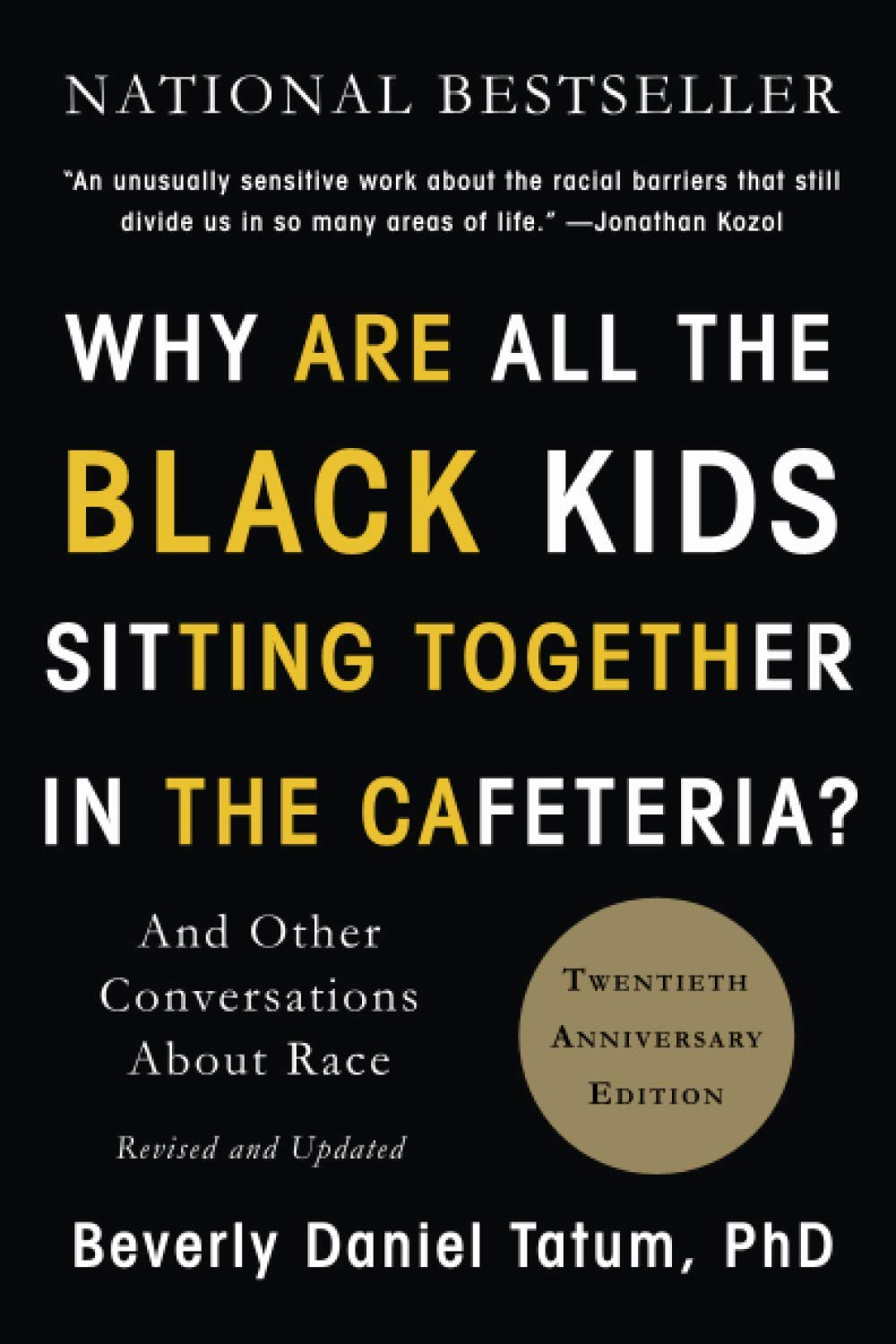 Why Are All the Black Kids Sitting Together in the Cafeteria?: And Other Conversations about Race by Tatum, Beverly Daniel