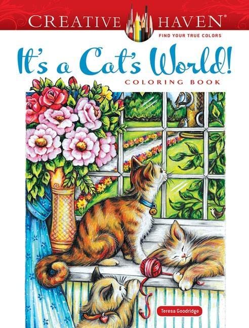 Creative Haven It's a Cat's World! Coloring Book -- Teresa Goodridge - Paperback