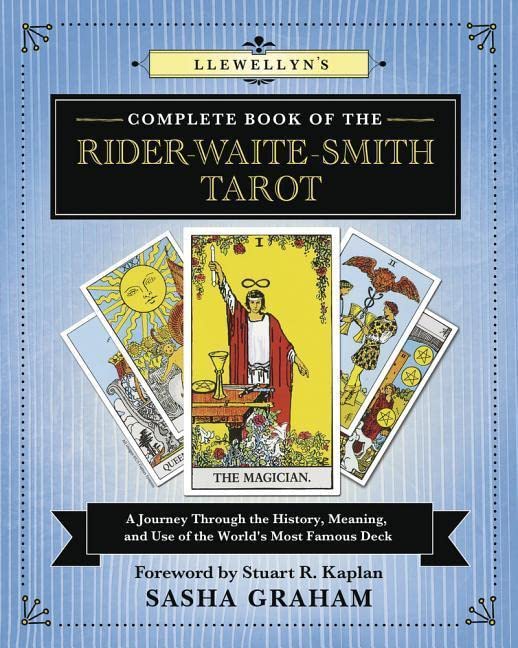 Llewellyn's Complete Book of the Rider-Waite-Smith Tarot: A Journey Through the History, Meaning, and Use of the World's Most Famous Deck -- Sasha Graham, Paperback