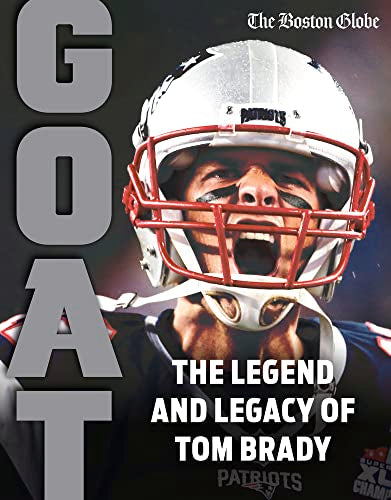 Tom Brady: Goat by The Boston Globe