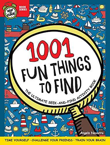 1001 Fun Things to Find: The Ultimate Seek-And-Find Activity Book: Time Yourself, Challenge Your Friends, Train Your Brain by Navarro, Angels