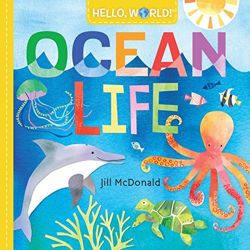 Hello, World! Ocean Life -- Jill McDonald - Board Book