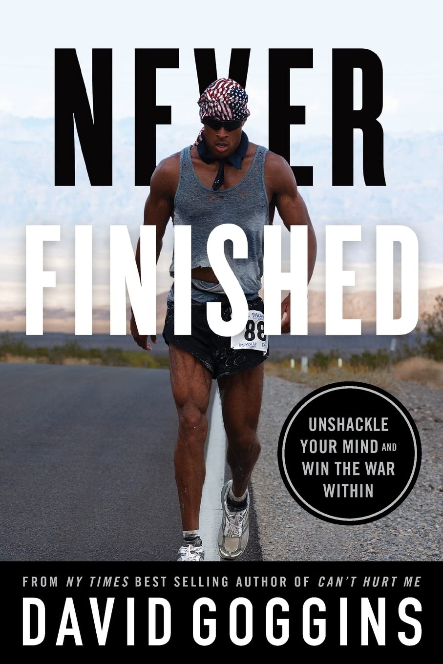 Never Finished: Unshackle Your Mind and Win the War Within by Goggins, David